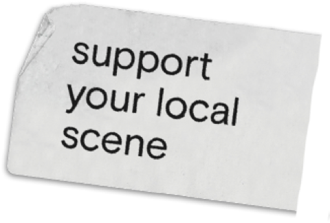 Support your local scene